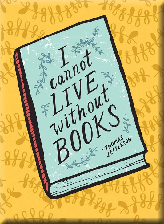 Cannot Live Without Books Quoted Hard Fridge Magnet