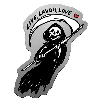 Live Laugh Love Reaper - Die-Cut Sticker
