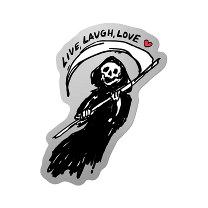 Live Laugh Love Reaper - Die-Cut Sticker